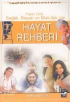 7'den 70'e Sağlık Başarı ve Mutluluk İçin Hayat Rehberi