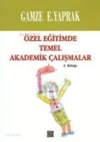 Özel Eğitimde Temel Akademik Çalışmalar (2. Kitap)