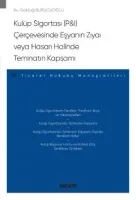Kulüp Sigortası (P&I) Çerçevesinde Eşyanın Zıyaı veya Hasarı Halinde Teminatın Kapsamı – Ticaret Hukuku Monografileri –
