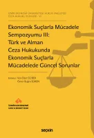 İzmir Ekonomi Üniversitesi Hukuk Fakültesi  Ceza Hukuku Günleri – VIEkonomik Suçlarla Mücadele Sempozyumu III:  Türk ve Alman Ceza Hukukunda Ekonomik Suçlarla Mücadelede Güncel Sorunlar