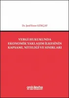 Vergi Hukukunda Ekonomik Yaklaşım İlkesinin Kapsamı, Niteliği ve Sınırları