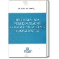 Türk Hukuku'nda Vergi Kanunlarının Anayasaya Uygunluğunun Yargısal Denetimi