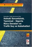 Hukuki Sorumluluk, Tazminat-sigorta Rücu Davaları ve Trafik Suç ve Kabahatleri