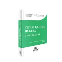 Ticari İşletme Hukuku: Genel Esaslar