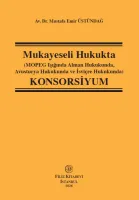 Mukayeseli Hukukta (MOPEG Işığında Alman Hukukunda,Avusturya Hukuku ve İsviçre Hukukunda)KONSORSİYUM