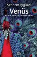Venüs : Bir Aile Tarihçesi Bir Yaşamöyküsü