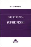 İş Hukukunda Şüphe Feshi