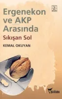 Ergenekon ve Akp Arasında Sıkışan Sol