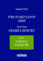 Türk Ticaret Kanunu Şerhi Altıncı Kitap - Sigorta Hukuku Cilt 4; Yargıtay Kararları