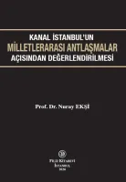 Kanal İstanbul'un Milletlerarası Antlaşmalar Açısından Değerlendirilmesi