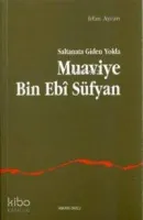 Saltanata Giden Yolda Muavviye B.ebi Süfyan