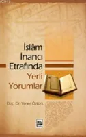 İslâm İnancı Etrafında Yerli Yorumlar