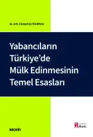 Yabancıların Türkiye'de Mülk EdinmesininTemel Esasları