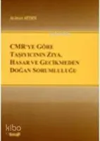 CMRye Göre Taşıyıcının Ziya, Hasar ve Gecikmeden Doğan Sorumluluğu