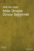 İktidar Olmadan Dünyayı Değiştirmek