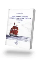 Osmanlı Devleti'nde Amerikan Ekonomik Varlığı - 2. Baskı