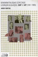 Demokratikleşme Sürecinde Liderler Oligarşisi, Chp ve Ap (1961-1980)