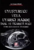 Uyuşturucu veya Uyarıcı Madde İmal ve Ticareti Suçu 2.BASKI