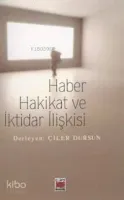 Haber Hakikat ve İktidar İlişkisi