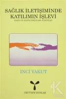 Sağlık İletişiminde Katılımın İşlevi: Hasta ve Hasta Yakınları Açısından