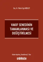 Vakıf Senedinin Tamamlanması ve Değiştirilmesi