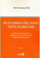 Milletlerarası Özel Hukuk 1 - Pratik Çalışma Kitabı; Kanunlar İhtilafı Kurallarına ve Milletlerarası Usul Hukukuna İlişkin Seçilmiş Mahkeme Kararları