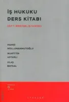 İş Hukuku Ders Kitabı 7.BASKI Cilt: 1 Bireysel İş Hukuku