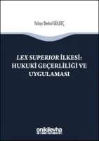 Lex Superıor İlkesi : Hukukî Geçerliliği ve Uygulaması