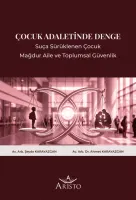 Çocuk Adaletinde Denge: Suça Sürüklenen Çocuk, Mağdur Aile ve Toplumsal Güvenlik