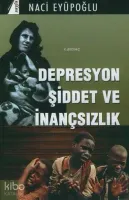 Depresyon Şiddet ve İnançsızlık