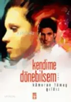 Kendime Dönebilsem