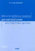 Alman ve Türk Vergi Bilançosu Hukuklarında Gayri Maddi İktisadi Kıymetleri Aktifleştirme Şartları