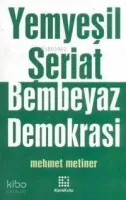 Yemyeşil Şeriat Bembeyaz Demokrasi