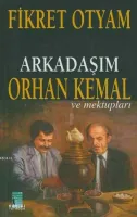 Arkadaşım Orhan Kemal ve Mektupları