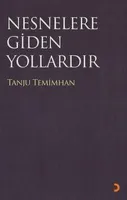 Nesnelere Gidilen Yollardır
