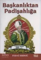 Başkanlıktan Padişahlığa