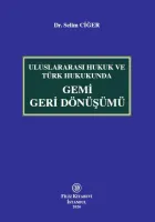 Uluslararası Hukuk ve Türk Hukukunda Gemi Geri Dönüşümü
