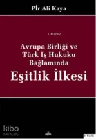 Avrupa Birliği ve Türk İş Hukuku Bağlamında Eşitlik İlkesi