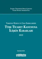 Yargıtay Hukuk ve Ceza Dairelerinin Türk Ticaret Kanununa İlişkin Kararları (2019)