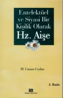 Entellektüel ve Siyasi Bir Kişilik Olarak Hz. Aişe