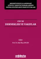 Medeni Hukuk Alanındaki Güncel Yargıtay Kararlarının Değerlendirilmesi Sempozyumları Cilt 3 - Dernekler ve Vakıflar