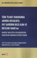 Türk Ticaret Hukukunda Anonim Ortaklıkta Pay Sahibinin Bilgi Alma ve İnceleme Hakkı'nın Mahkeme Aracılığıyla Kullanılmasında Mahkemenin Kararının Kesinliği Sorunu