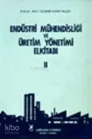 Endüstri Mühendisliği ve Üretim Yönetimi El Kitabı