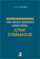 Türk Anayasa Mahkemesi Kararlarında İçtihat İstikrarsızlığı