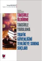 Taksirle Öldürme, Taksirle Yaralama, Trafik Güvenliğini Tehlikeye Sokma Suçları