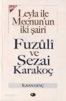 Leyla İle Mecnun'un İki Şairi Fuzûlî ve Sezai Karakoç
