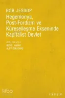 Hegemonya, Post-fordizm ve Küreselleşme Ekseninde Kapitalist Devlet
