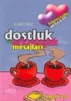 Dostluk ve Arkadaşlık Mesajları