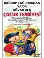 Bağırıp Çağırmadan Yada Dövmeden Çocuk Terbiyesi