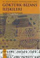VI. Yüzyıl Bizans Kaynaklarına Göre Göktürk - Bizans İlişkileri